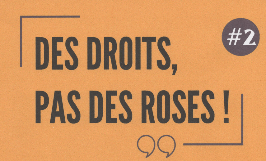 Des droits, pas des roses !